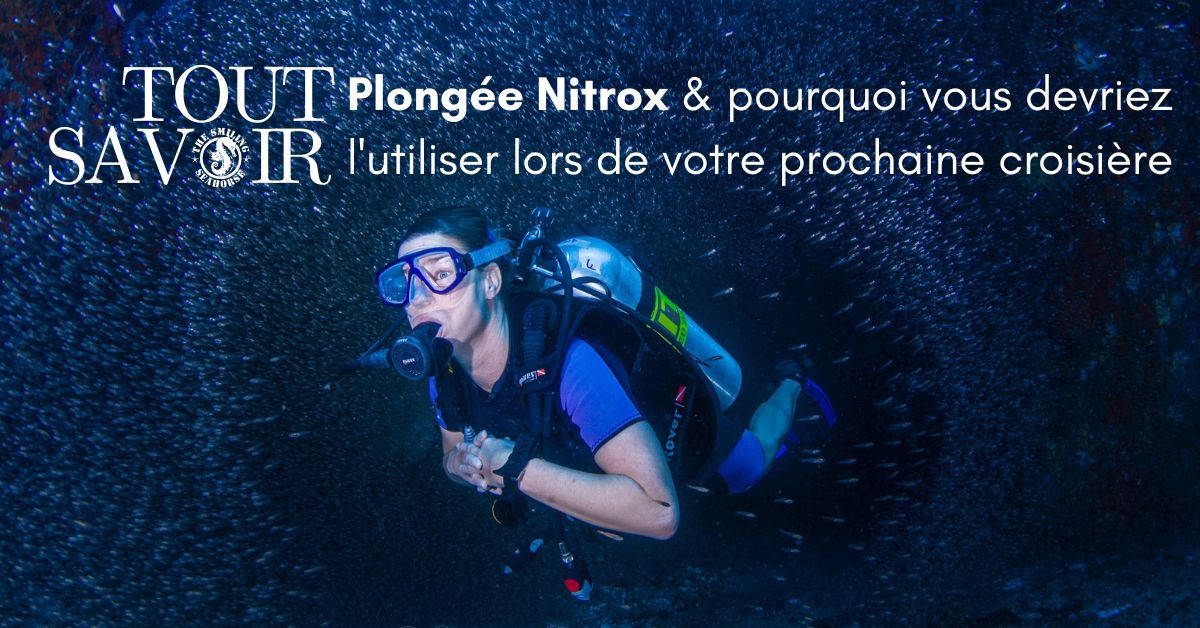 Pourquoi devriez-vous plonger au Nitrox lors de votre prochaine croisière ?